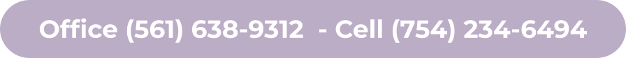 Office (561) 638-9312  - Cell (754) 234-6494