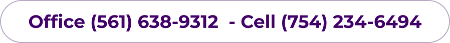 Office (561) 638-9312  - Cell (754) 234-6494